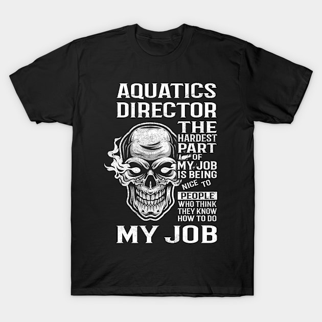 Aquatics Director T Shirt - The Hardest Part Gift 2 Item Tee T-Shirt by candicekeely6155